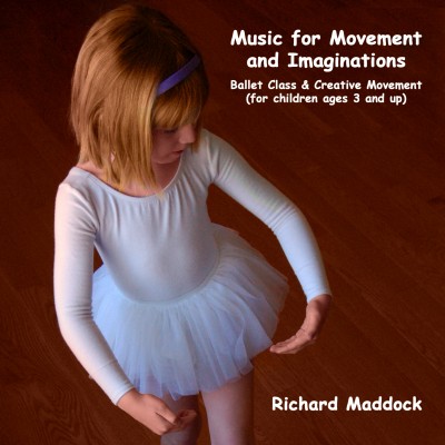 Music for Movement & Imaginations: Ballet Class and Creative Movement for Children 3 & Up