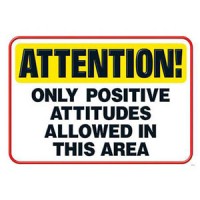 IMAGE Attention! Only Positive Attitudes Allowed In This Area IMAGE