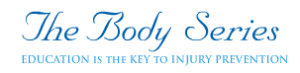 TheBodySeries.com - Education is the key to injury prevention