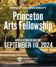 Princeton Arts Fellowship application deadline: September 10, 2024